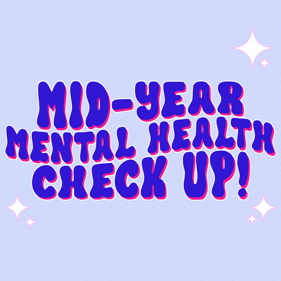 Mid year - mental health check up! 🏩🥰