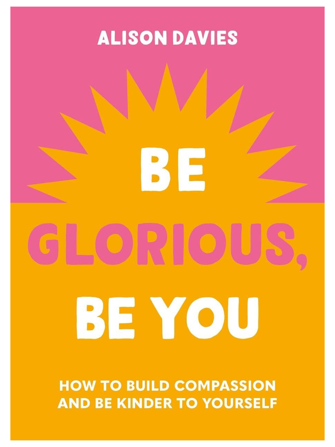 BE GLORIOUS, BE YOU