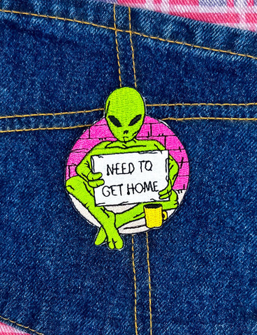 NEED TO GET HOME ALIEN PATCH