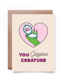 YOU GORGEOUS CREATURE CARD