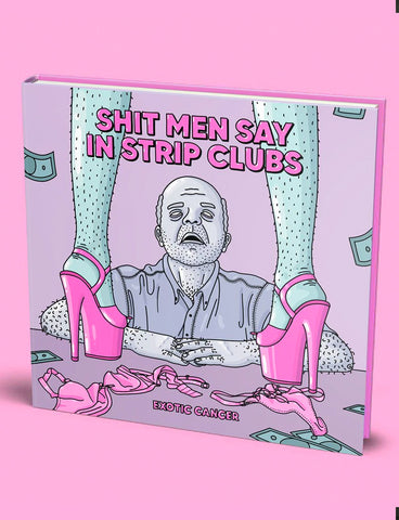 SHIT MEN SAY IN STRIP CLUBS BOOK